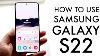 How To Use Samsung Galaxy S22 Complete Beginners Guide